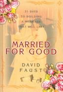 Cover of: Married for Good: 31 Days to Building a Marriage That Will Last