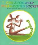 Cover of: Can a Fox Wear Polka-Dotted Socks? (A Predictable Word Book) by Janie Spaht Gill
