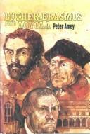 Cover of: Luther, Erasmus and Loyola by Peter Amey, Peter Amey