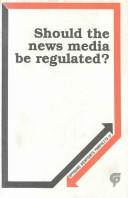 Cover of: Should the News Media Be Regulated