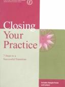 Cover of: Closing Your Practice | AMA