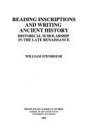 Cover of: Reading inscriptions and writing ancient history: historical scholarship in the late Renaissance