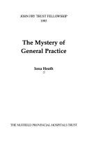 Cover of: The Mystery of General Practice by Iona Heath