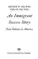 An immigrant success story by Arthur Wesley Helweg, Arthur M. Helweg, Usha M. Helweg