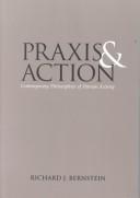 Cover of: Praxis and action by Richard J. Bernstein, Richard J. Bernstein