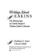 Cover of: Writing about Eakins: the manuscripts in Charles Bregler's Thomas Eakins Collection