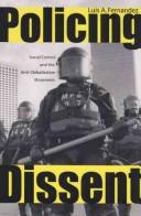 Policing Dissent by Luis Alberto Fernandez