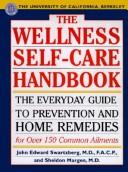 Cover of: Wellness Self-Care Handbook: The Everyday Guide to Prevention and Home Remedies to over 150 Common Ailments