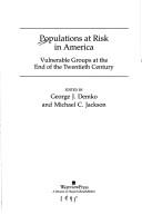 Cover of: Populations at Risk in America: Vulnerable Groups at the End of the Twentieth Century