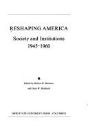 Cover of: Reshaping America: Society and Institutions, 1945-1960 (U.S.a. 20/21 Studies in Recent American History, No. 1)