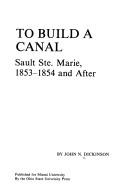 To build a canal by John N. Dickinson