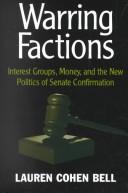 Cover of: WARRING FACTIONS: INTEREST GROUPS, MONEY, SENATE CONFIRMAT