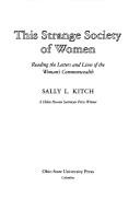 Cover of: This strange society of women by Sally Kitch