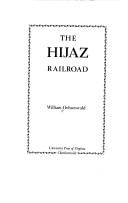 The Hijaz Railroad by William Ochsenwald