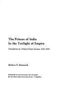 Cover of: The princes of India in the twilight of Empire by Barbara N. Ramusack