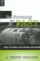 Cover of: Re-forming the past by A. Timothy Spaulding