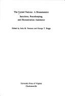 Cover of: The United Nations: a reassessment: sanctions, peacekeeping, and humanitarian assistance.