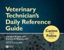 Veterinary technicians' daily reference guide by Candyce M. Jack, Patricia M. Watson, Mark S. Donovan