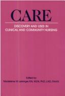 Cover of: Care, discovery and uses in clinical and community nursing