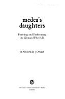 Cover of: Medea's daughters: forming and performing the woman who kills