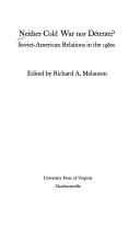 Cover of: Neither Cold War Nor Detente?  Soviet-American Relations in the 1980S' by Richard A. Melanson