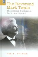 Cover of: The Reverend Mark Twain: theological burlesque, form, and content