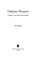 Cover of: Ordinary pleasures: couples, conversation, and comedy