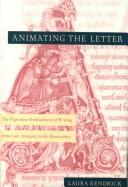 Cover of: Animating the letter: the figurative embodiment of writing from late antiquity to the Renaissance
