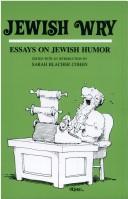 Cover of: Jewish wry by edited with an introduction by Sarah Blacher Cohen.