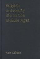 English University Life in the Middle Ages by Alan B. Cobban
