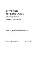 Cover of: Revising Mythologies: The Composition of Thoreau's Major Works