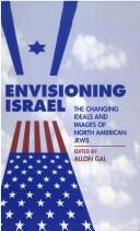 Cover of: Envisioning Israel: The Changing Ideals and Images of North American Jews (American Jewish Civilization Series)