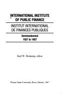 Cover of: International Institute of Public Finance/Institut International De Finances Publiques: Semicentennial 1937 to 1987