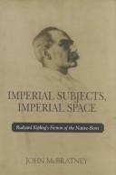 Cover of: IMPERIAL SUBJECTS IMPERIAL SPACE: RUDYARD KIPLING'S FICTION OF THE NATIVE-