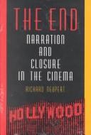 Cover of: The end: narration and closure in the cinema