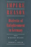 Cover of: Impure Reason: Dialectic of Enlightenment in Germany