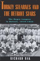 Turkey Stearnes and the Detroit Stars by Richard Bak