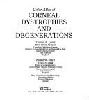 Cover of: Color Atlas Of Corneal Dystrophies And  Degenerations by Thomas A. Casey, Thomas A. Casey