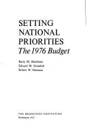 Cover of: Setting National Priorities, The 1976 Budget by Barry M., Gramlich, Edward M. And Hartma Blechman