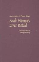 Cover of: Arab Women's Lives Retold: Exploring Identity Through Writing (Gender, Culture, and Politics in the Middle East)