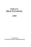 Cover of: Index to Black Periodicals, 1989 (Index to Black Periodicals) by G.K.Hall & Co.