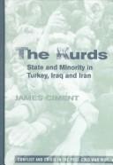 Cover of: The Kurds: State and Minority in Turkey, Iraq and Iran (Conflict and Crisis in the Post-Cold War World)