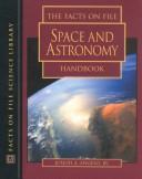 Cover of: The Facts on File Space and Astronomy Handbook (The Facts on File Science Handbooks)