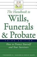 Cover of: The Handbook to Wills, Funerals, and Probate by Theodore E. Hughes, David Klein