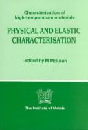 Cover of: Physical and Elastic Characterization (Characterization of High-Temperature Materials, Vol 4)