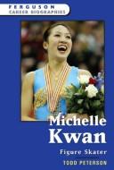 Cover of: Michelle Kwan by Todd Peterson