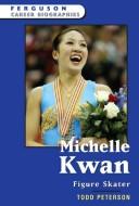 Cover of: Michelle Kwan: Figure Skater (Ferguson Career Biographies)