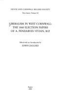 Cover of: Liberalism in West Cornwall: the 1868 election papers of A. Pendarves Vivian, M.P.