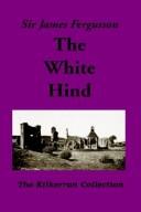 Cover of: The White Hind (The Kilkerran Collection) by James Fergusson of Kilkerran