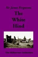 Cover of: The White Hind (The Kilkerran Collection) by James Fergusson of Kilkerran